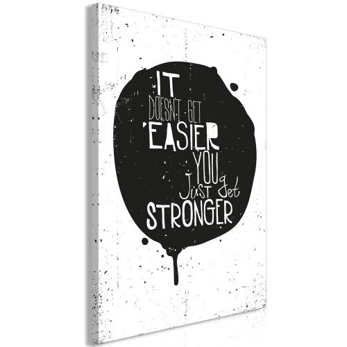 Kép - It Doesn't Easier You Just Get Stronger (1 Part) Vertical - ajandekpont.hu