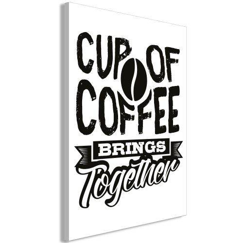 Kép - Cup of Coffee Brings Together (1 Part) Vertical - ajandekpont.hu